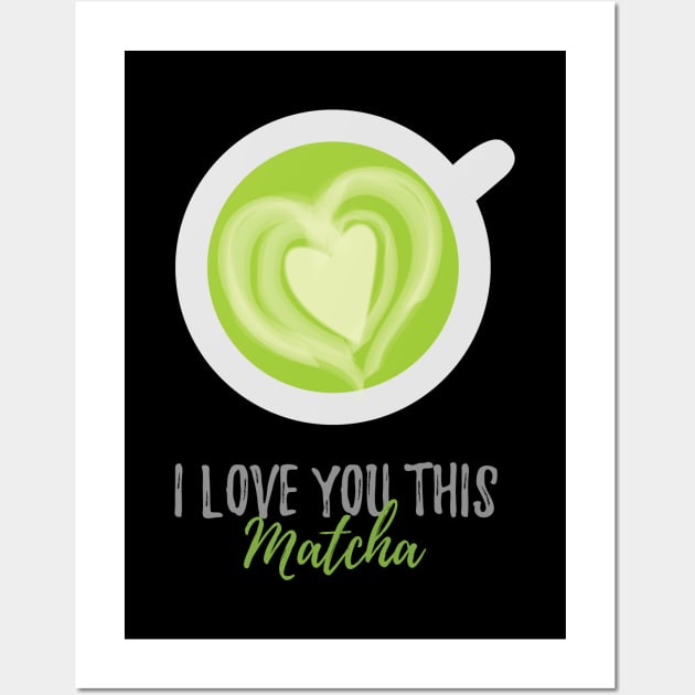 I Love You This Matcha Romantic Food Pun for Valentines or Anniversary Wall Art by mschubbybunny